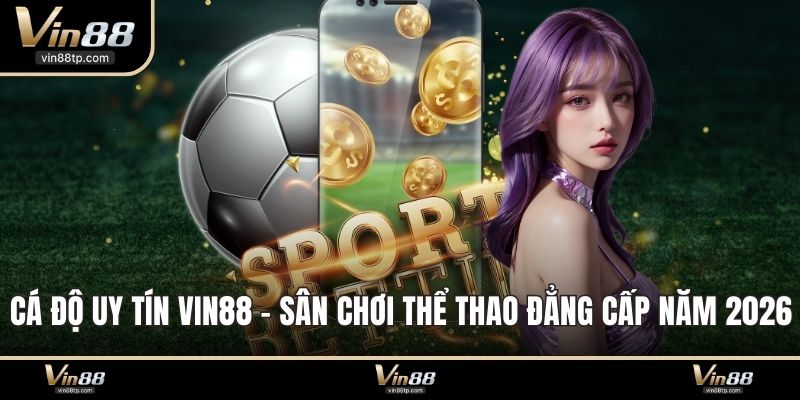 cá độ uy tín Vin88