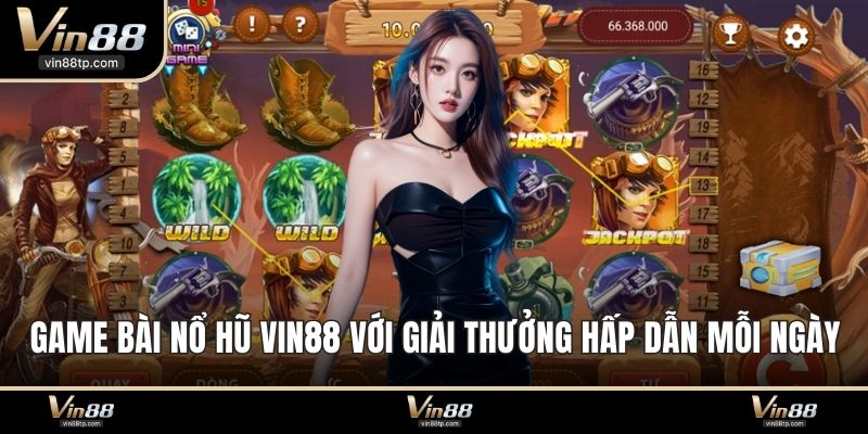 Game bài nổ hũ Vin88