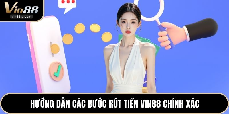 Hướng dẫn các bước rút tiền Vin88 chính xác