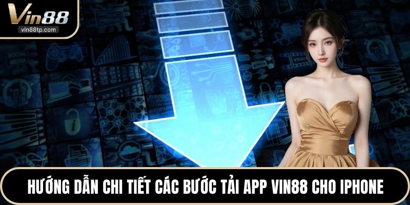 Hướng dẫn chi tiết các bước tải App Vin88 cho iPhone