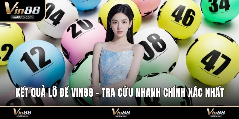 Kết quả lô đề Vin88