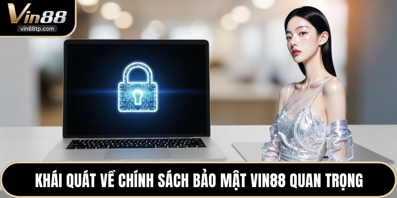 Khái quát về chính sách bảo mật Vin88 quan trọng