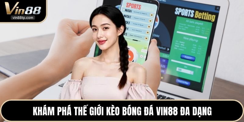 Khám phá thế giới kèo bóng đá Vin88 đa dạng