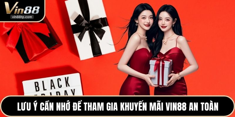 Lưu ý cần nhớ để tham gia khuyến mãi Vin88 an toàn