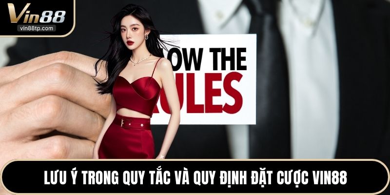 Lưu ý trong quy tắc và quy định đặt cược Vin88