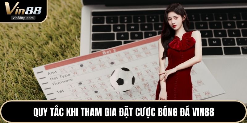 Quy tắc khi tham gia đặt cược bóng đá Vin88