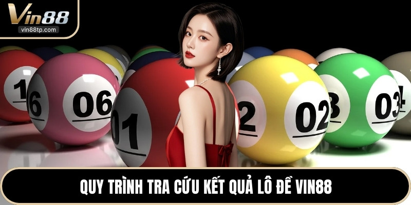 Quy trình tra cứu kết quả lô đề Vin88
