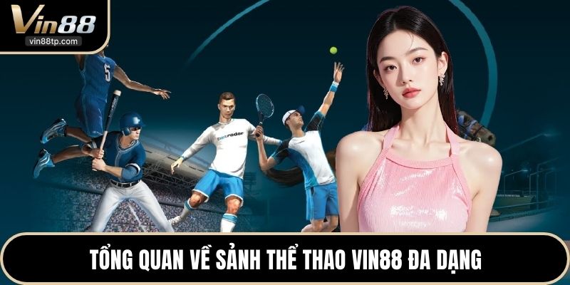 Tổng quan về sảnh Thể thao Vin88 đa dạng